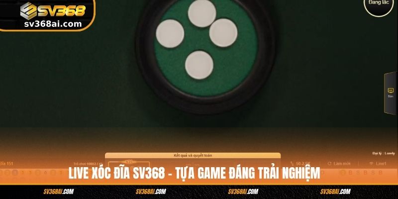Live Xóc Đĩa SV368 - Tựa Game Đáng Trải Nghiệm